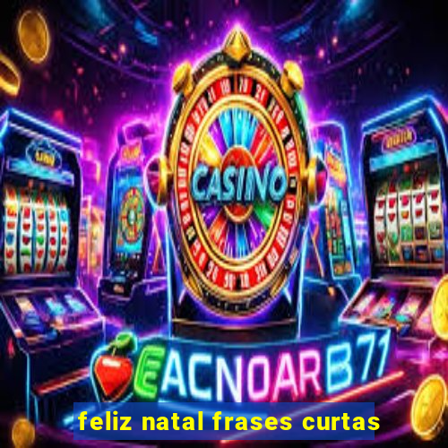 feliz natal frases curtas